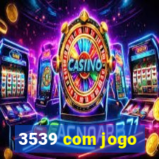 3539 com jogo